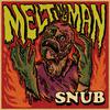 Snub - Melting Man