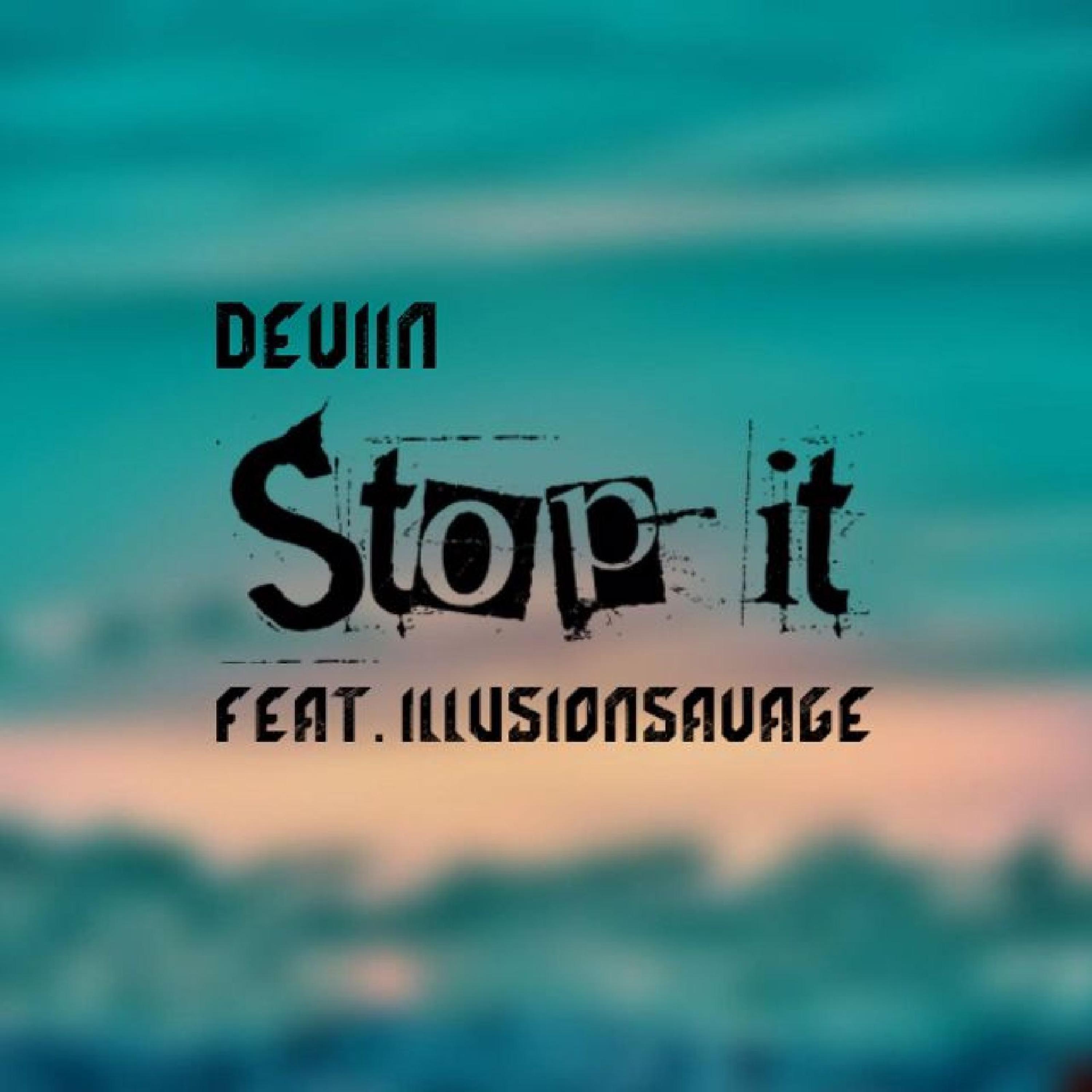 Deviin - Stop It (feat. IllusionSavage)