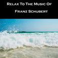 Relax To The Music Of Franz Schubert