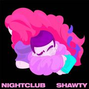 NIGHTCLUB SHAWTY（夜店女郎）