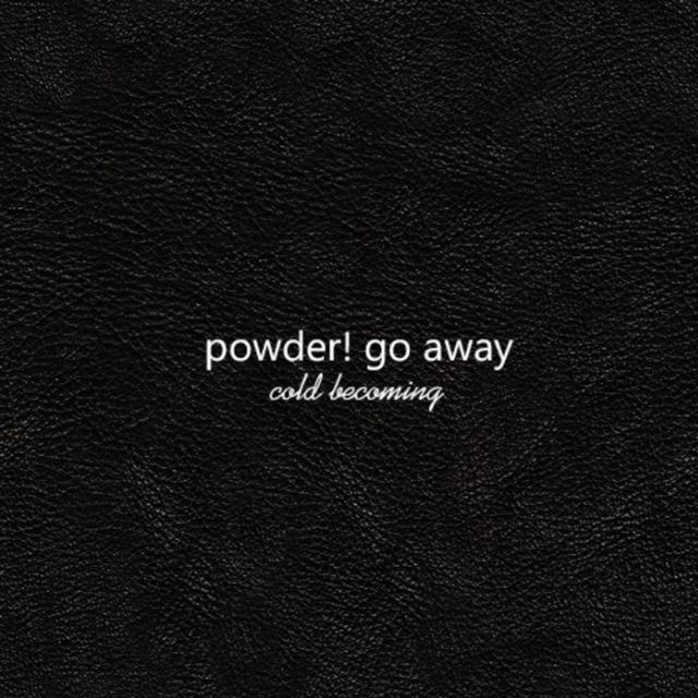 Powder! Go Away - Requiem