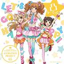 THE IDOLM@STER CINDERELLA GIRLS ANIMATION PROJECT 05 LET’S GO HAPPY!!专辑