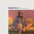 Anti-Hero (Kungs Remix)