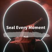 Seal Every Moment