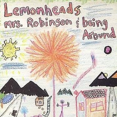 Mrs. Robinson / Being Around