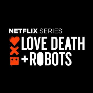 爱，死亡与机器人 Love, Death & Robots