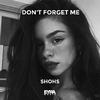 SHOHS - Don't Forget Me