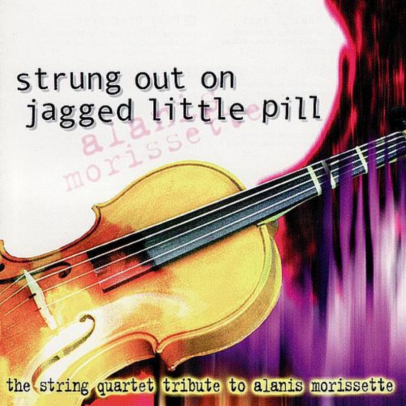 Strung Out On Jagged Little Pill: The String Quartet Tribute To Alanis Morissette专辑