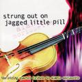 Strung Out On Jagged Little Pill: The String Quartet Tribute To Alanis Morissette