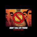 Don’t Call My Phone