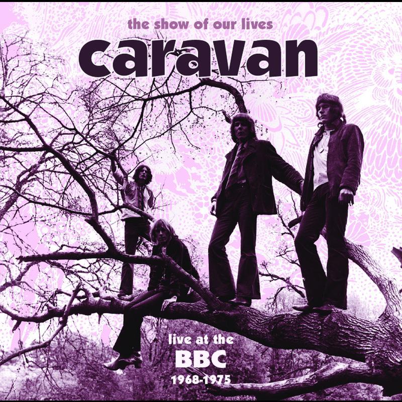The Show Of Our Lives - Caravan At The BBC 1968-1975