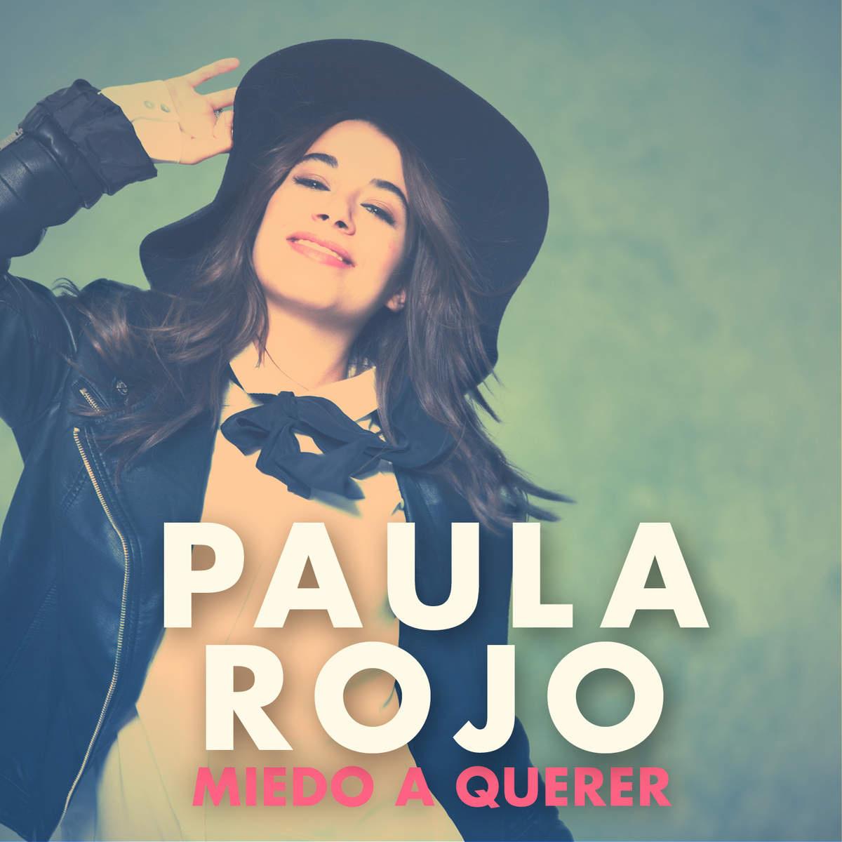 Paula Rojo - Miedo a Querer