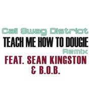 Teach Me How To Dougie (Remix) (feat. Sean Kingston and B.o.B)