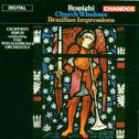 Respighi: Church Windows / Brazilian Impressions