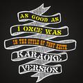 As Good as I Once Was (In the Style of Toby Keith) [Karaoke Version] - Single