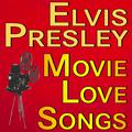 Elvis Presley Movie Love Songs