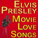 Elvis Presley Movie Love Songs专辑