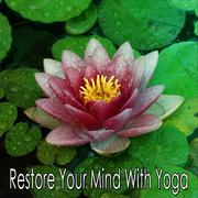 Restore Your Mind With Yoga