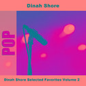 Dinah Shore Selected Favorites Volume 2