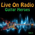 Live On Radio - Guitar Heroes, Vol. 1专辑