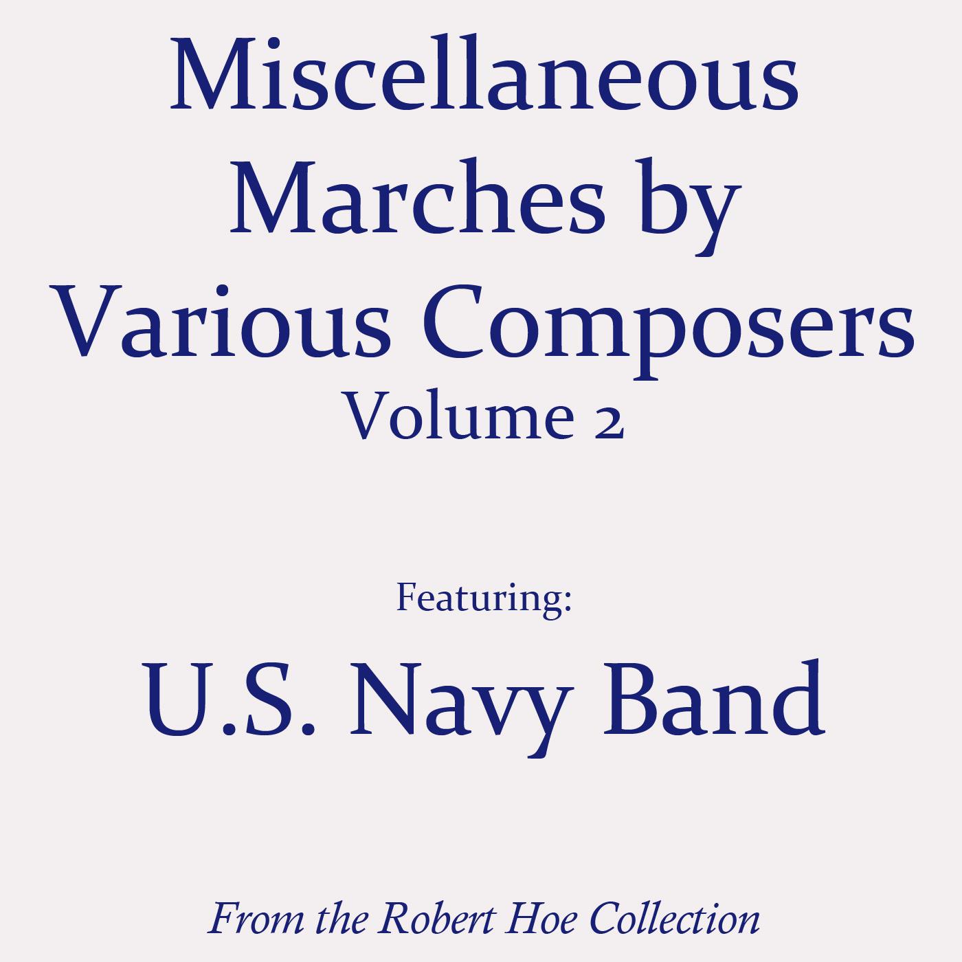 UNITED STATES NAVY BAND: Miscellaneous Marches by Various Composers, Vol. 2