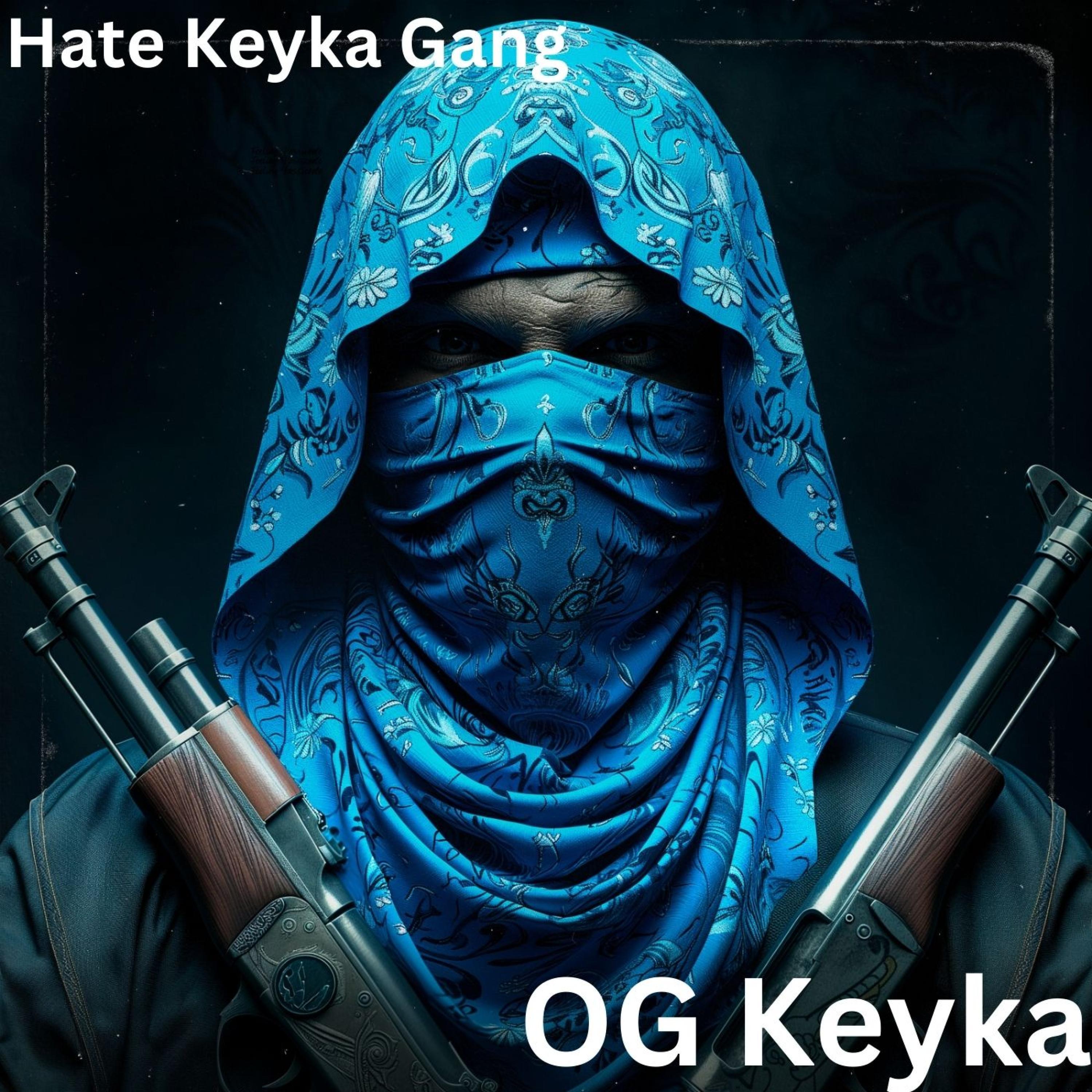 Hate Keyka Gang