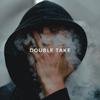 Double Take (slowed)