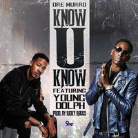 Dre Murro Ft. Young Dolph - Know U Know (Instrumental) 无和声伴奏