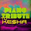 Piano Tribute to Ke$ha