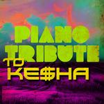 Piano Tribute to Ke$ha专辑