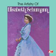 The Artistry of Elisabeth Schumann (Digitally Remastered)