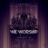 ArtSoul - WE WORSHIP (DAV RISEN) (ARTSOUL Remix)