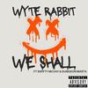 Wyte Rabbit - We Shall (feat. Swifty McVay & Dungeon Masta)