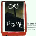 Issues: Excerpts from Home's I-VIII (1991-1994)