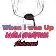 When i was up