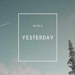 Block B - Yesterday （升8半音）