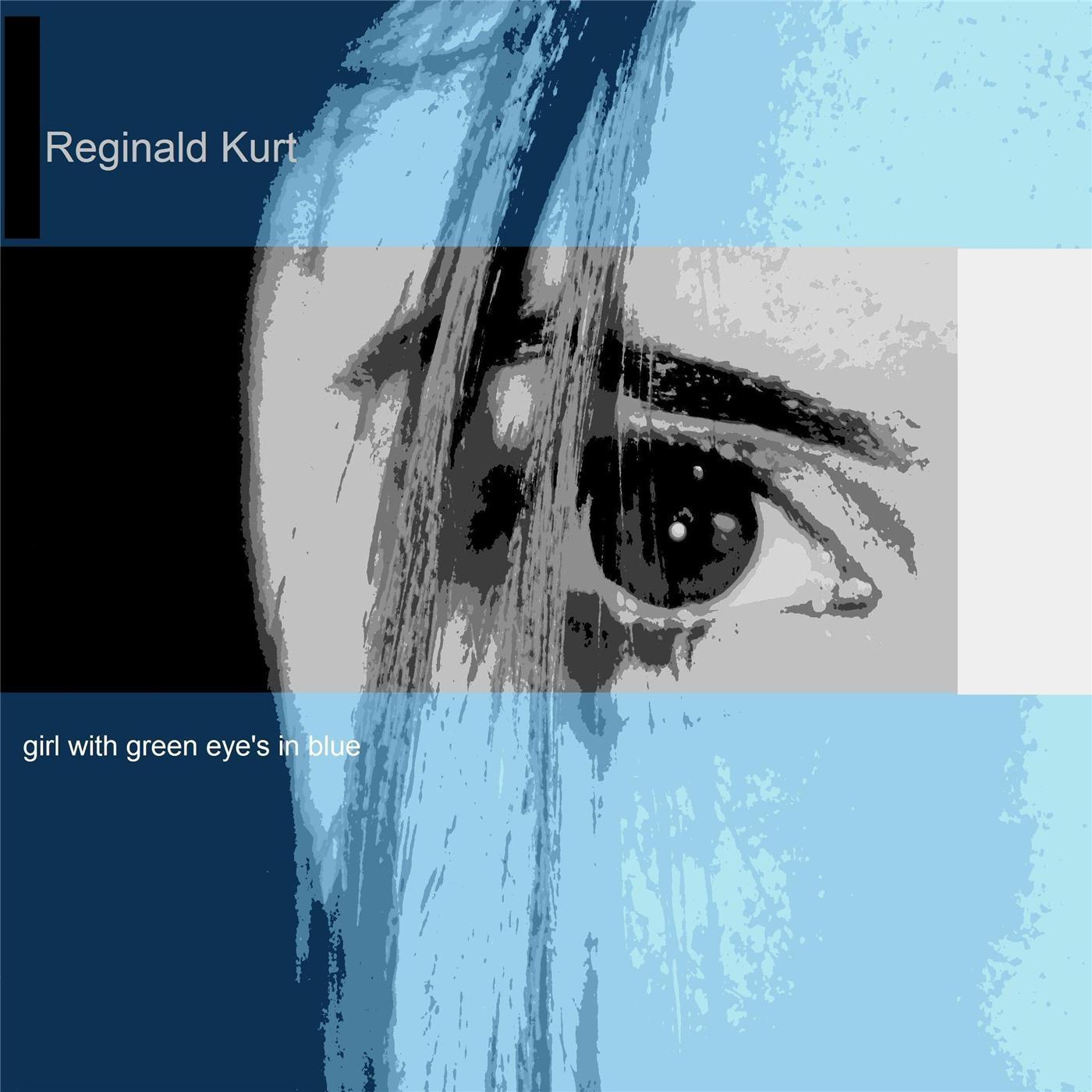 Girl with Green Eye's in Blue - Reginald Kurt - 单曲 - 网易云音乐
