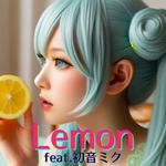 Lemon (feat. 初音ミク) [Cover] [2025Ver.]专辑