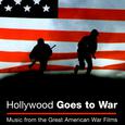 Hollywood Goes To War: Music From The Great American War Films