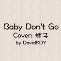 Baby Don't Go专辑