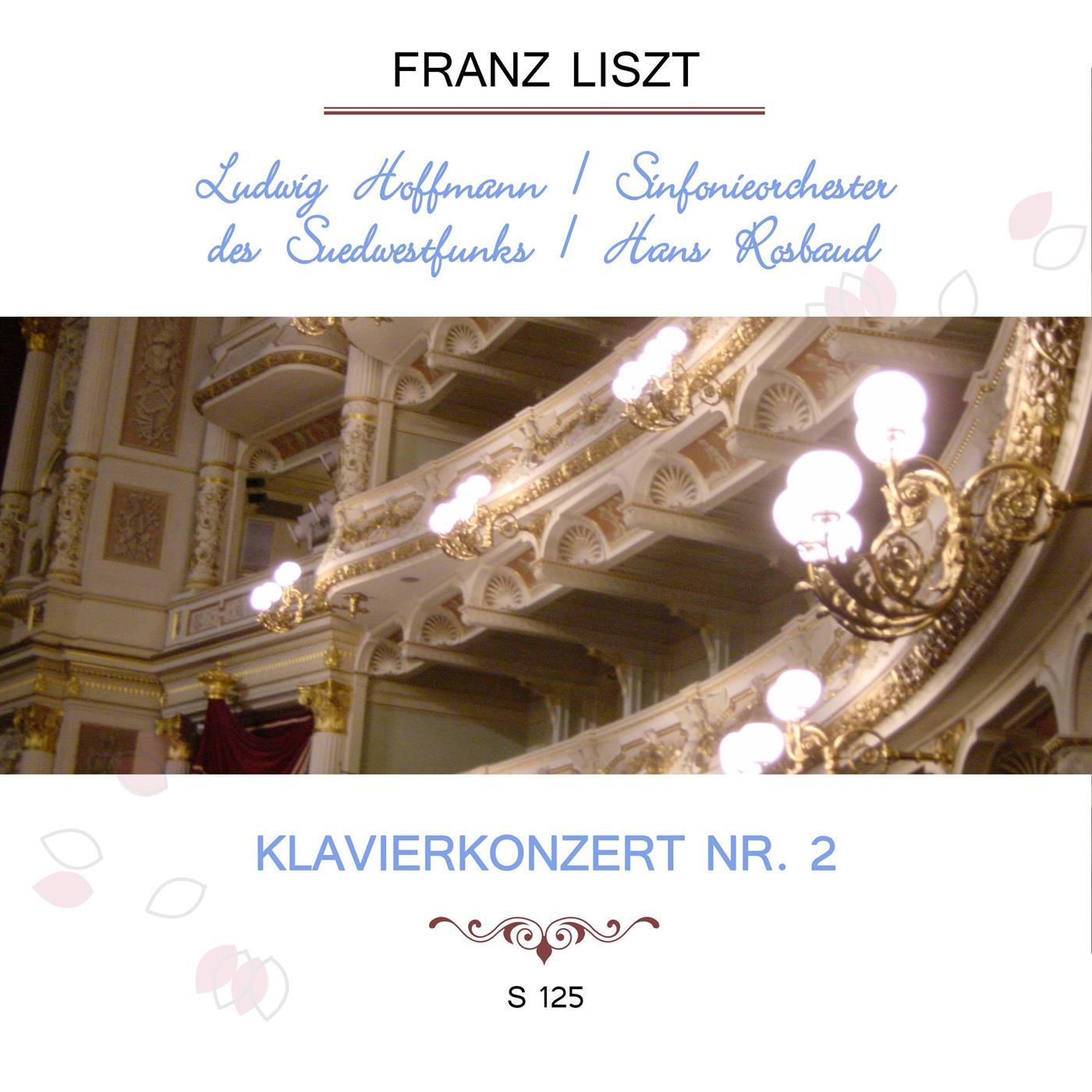 Ludwig Hoffmann / Sinfonieorchester des Südwestfunks / Hans Rosbaud play: Franz Liszt: Klavierkonzert Nr. 2, S 125