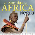 Ceremonias y Ritos. Sonidos del África Negra