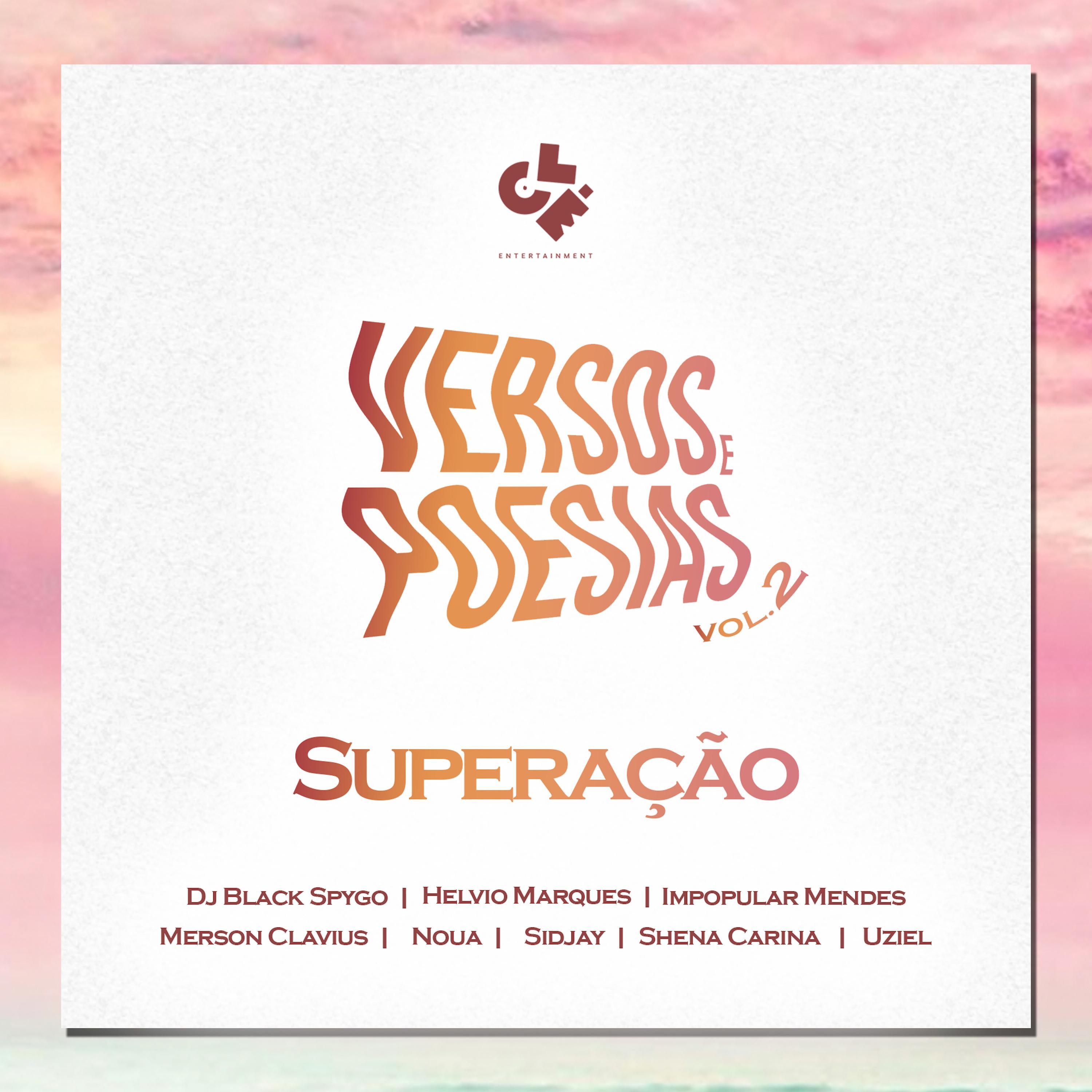 Versos & Poesias #2: Superação (feat. Helvio Marques, Noua, Merson Clavius, Shena Carina, Impopular Mendes, Sidjay & Uziel)