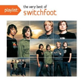 Playlist: The Very Best Of Switchfoot