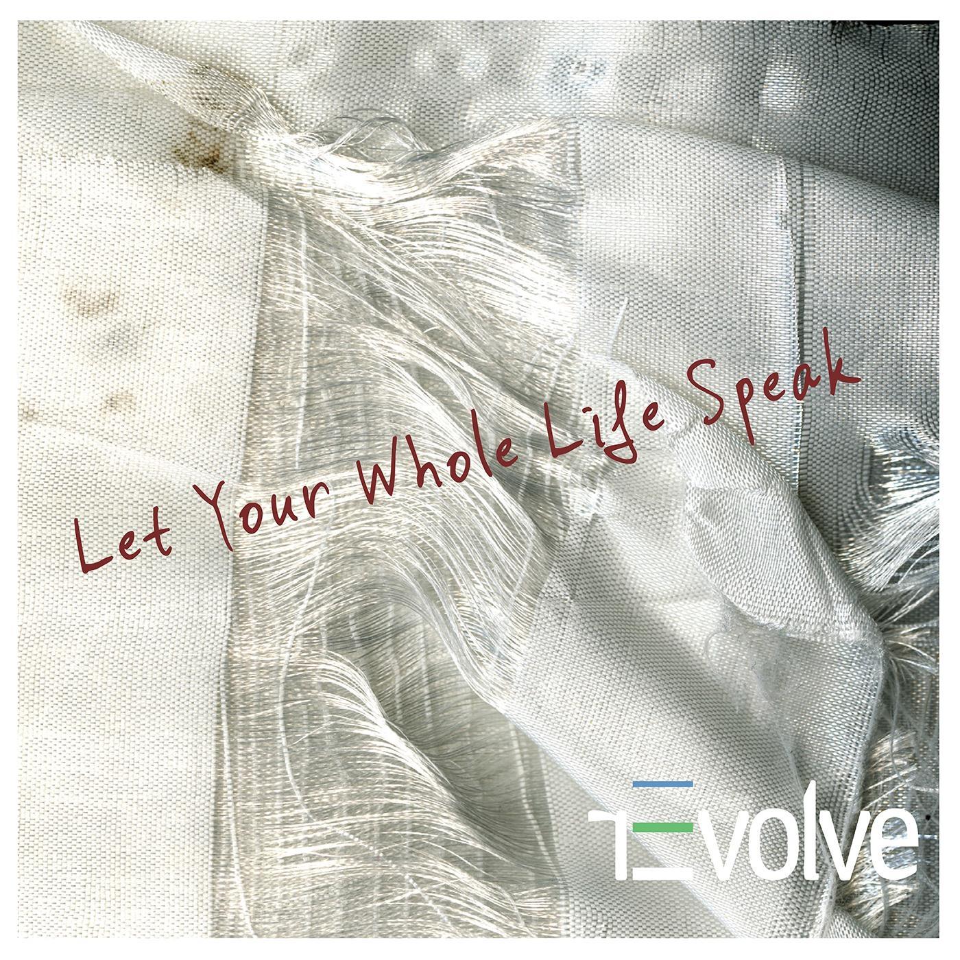 Let Your Whole Life Speak