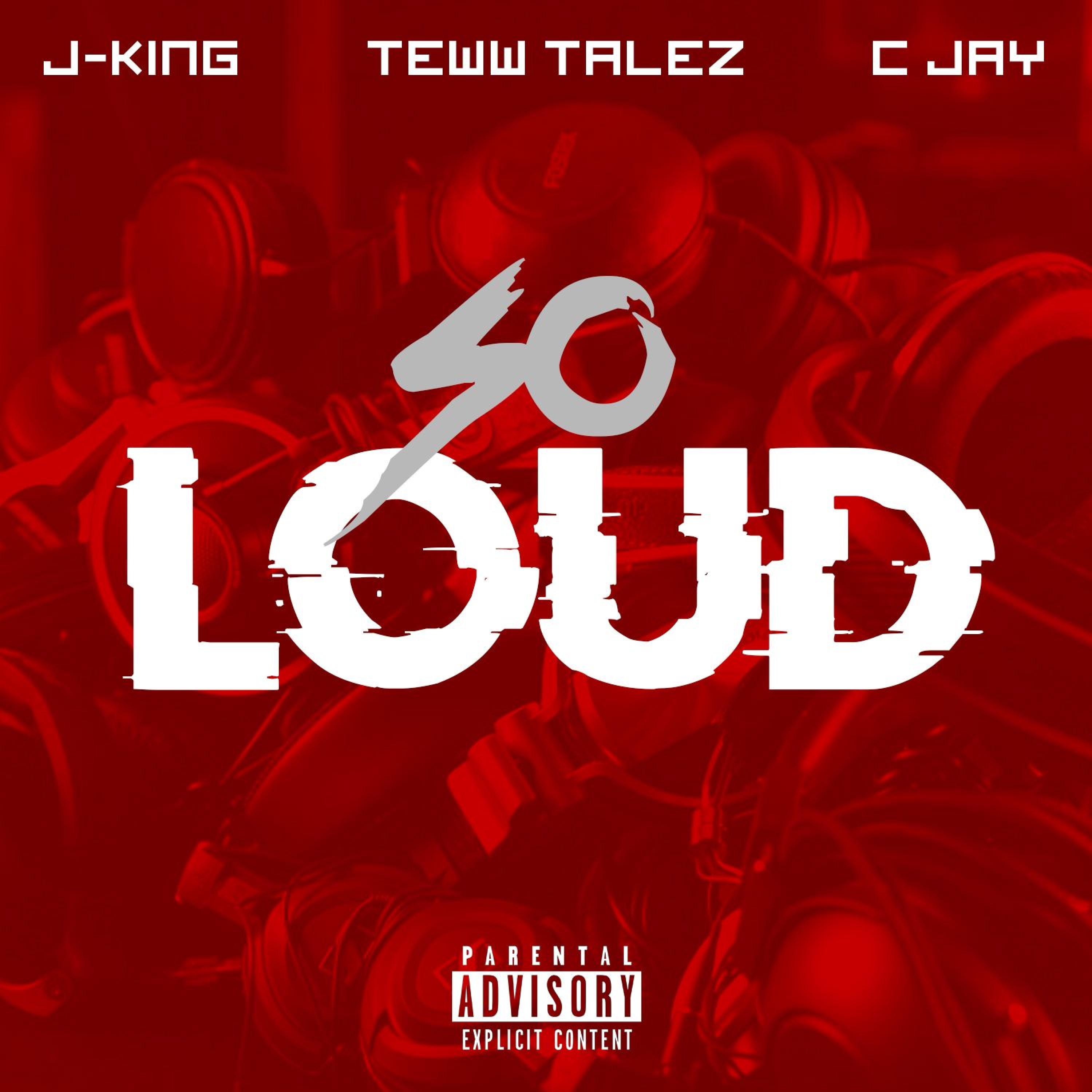 So Loud (feat. Teww Talez & C Jay)
