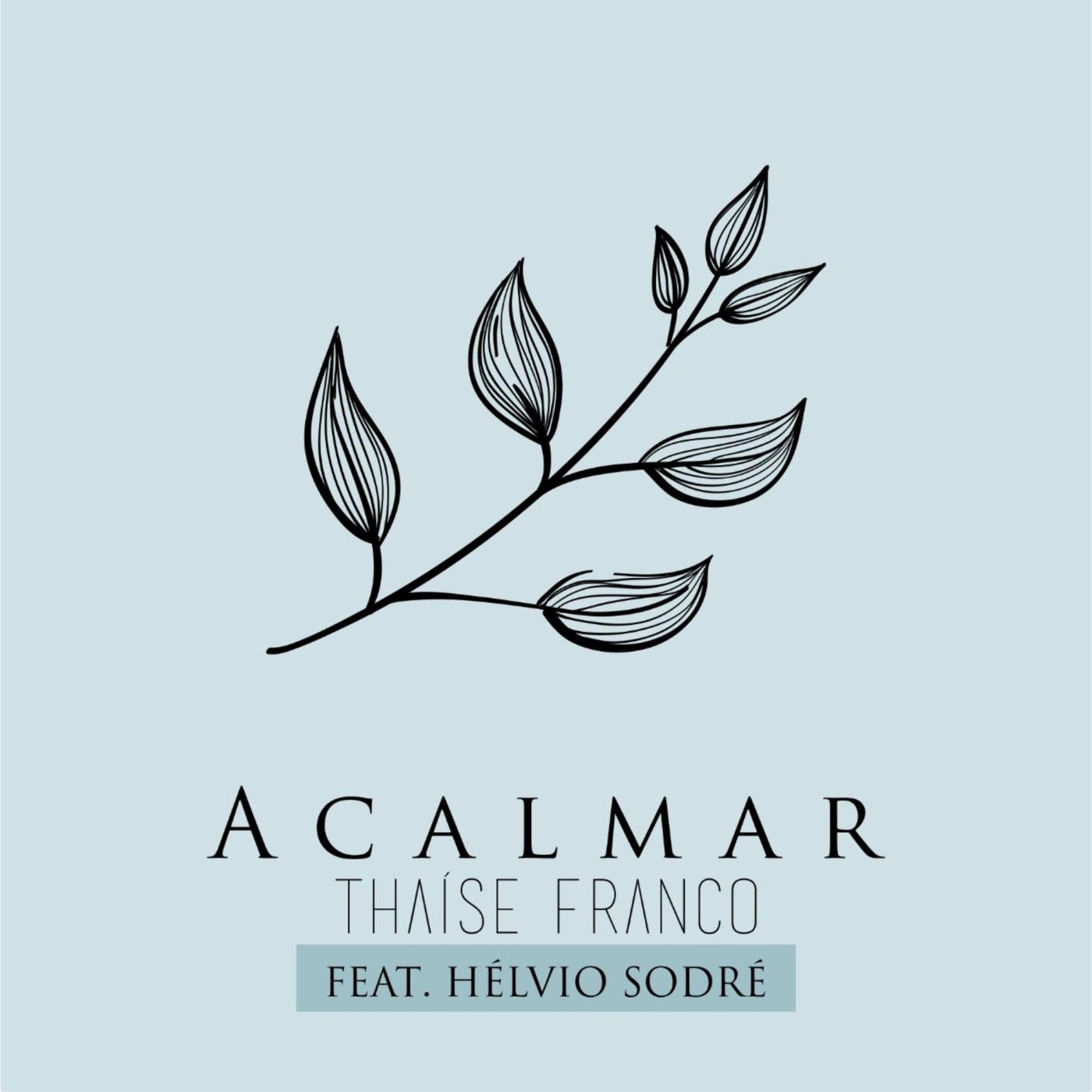 Thaíse Franco - Acalmar (feat. Hélvio Sodré)
