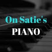 On Satie's Piano