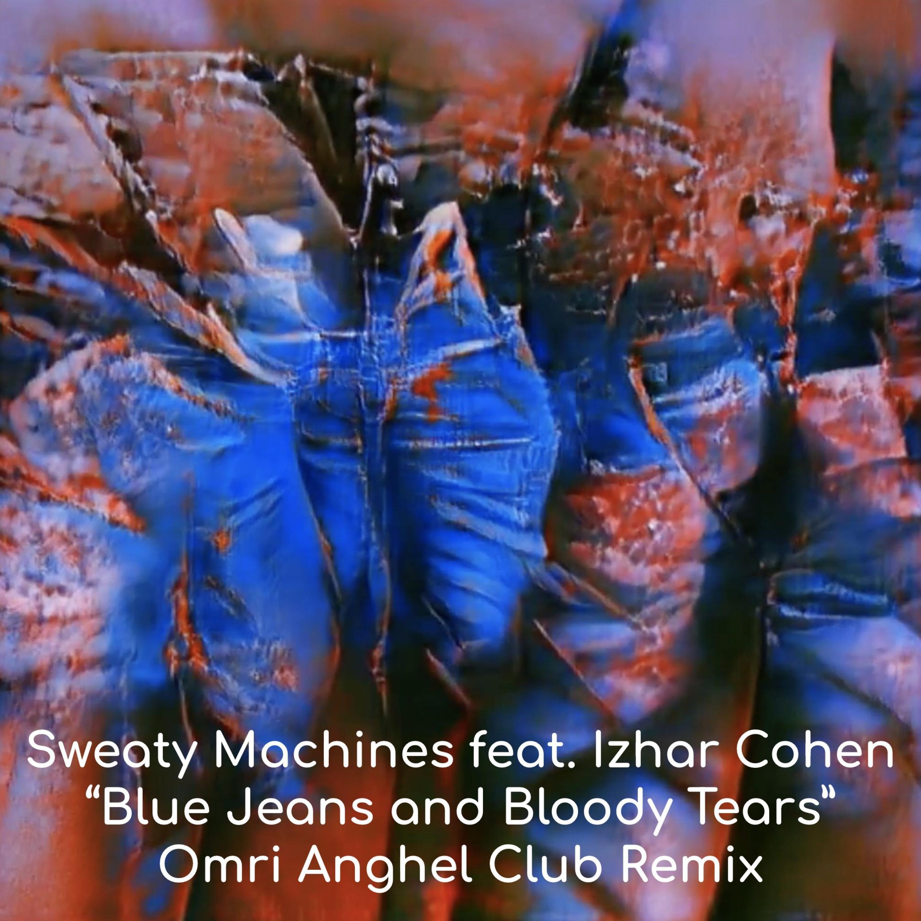 Blue Jeans and Bloody Tears (feat. Izhar Cohen) (Omri Anghel Club Remix)