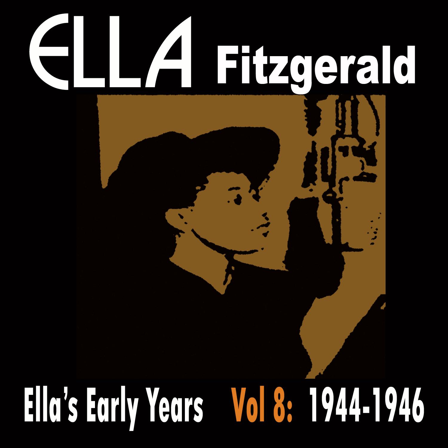 Ella's Early Years, Vol. 8: 1944-46